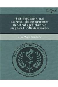 Self-Regulation and Spiritual Coping Processes in School-Aged Children Diagnosed with Depression