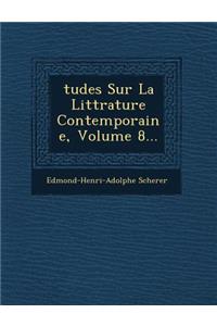 Tudes Sur La Litt Rature Contemporaine, Volume 8...