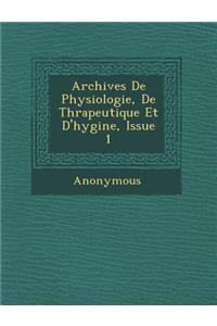 Archives de Physiologie, de Th Rapeutique Et D'Hygi Ne, Issue 1