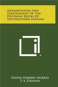 Sedimentation and Stratigraphy of the Devonian Rocks of Southeastern Indiana