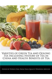 Varieties of Green Tea and Oolong Tea Including History of Tea in China and Health Benefits of Tea