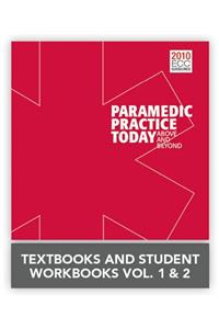 Paramedic Practice Today: Above And Beyond, Volumes 1  & 2 + Paramedic Practice Today Student Workbooks, Volumes 1  &  2
