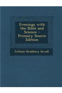Evenings with the Bible and Science
