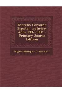 Derecho Consular Espanol: Apendice Anos 1902-1907
