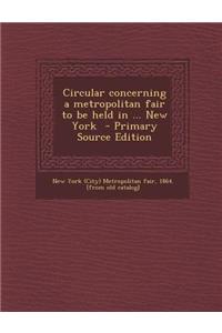 Circular Concerning a Metropolitan Fair to Be Held in ... New York