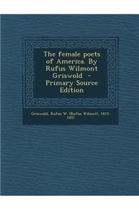 Female Poets of America. by Rufus Wilmont Griswold