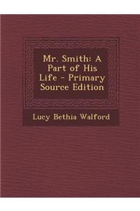 Mr. Smith: A Part of His Life