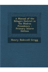 A Manual of the Nilagiri District in the Madras Presidency