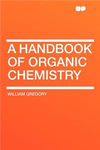 A Handbook of Organic Chemistry