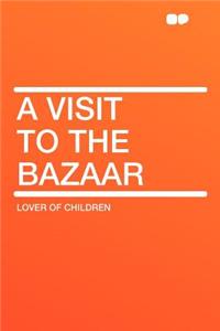 A Visit to the Bazaar