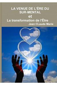 LA VENUE DE L'ERE DU SUR-MENTAL Ou La Transformation De L'Etre