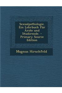 Sexualpathologie. Ein Lehrbuch Fur Arzte Und Studirende.