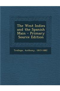 The West Indies and the Spanish Main - Primary Source Edition