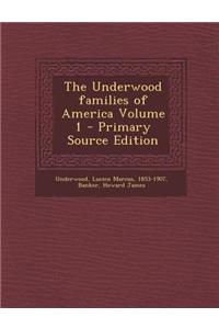 The Underwood Families of America Volume 1