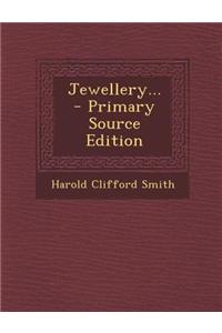 Jewellery... - Primary Source Edition