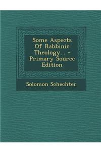 Some Aspects of Rabbinic Theology...