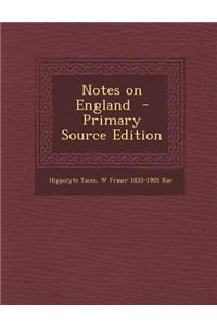 Notes on England - Primary Source Edition