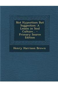 Not Hypnotism But Suggestion
