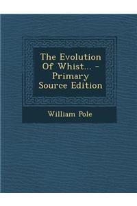 The Evolution of Whist... - Primary Source Edition