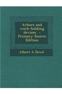 Arbors and Work-Holding Devices - Primary Source Edition