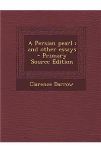 A Persian Pearl: And Other Essays - Primary Source Edition