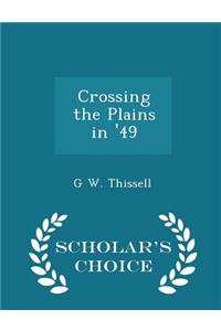 Crossing the Plains in '49 - Scholar's Choice Edition