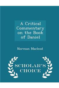 A Critical Commentary on the Book of Daniel - Scholar's Choice Edition