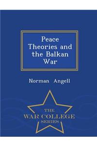 Peace Theories and the Balkan War - War College Series