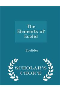 The Elements of Euclid - Scholar's Choice Edition