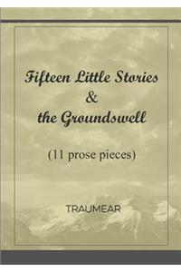 Fifteen Little Stories & The Groundswell