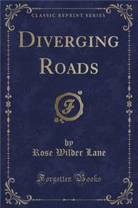 Diverging Roads (Classic Reprint)