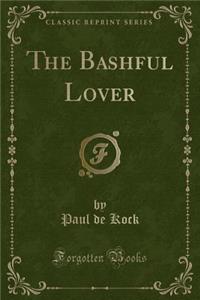 The Bashful Lover (Classic Reprint)