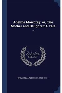 Adeline Mowbray, or, The Mother and Daughter