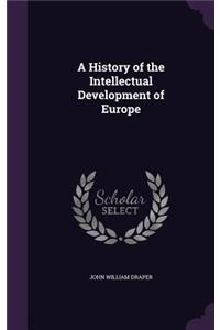 A History of the Intellectual Development of Europe