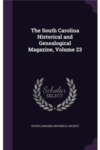 The South Carolina Historical and Genealogical Magazine, Volume 23