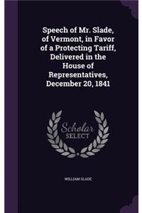 Speech of Mr. Slade, of Vermont, in Favor of a Protecting Tariff, Delivered in the House of Representatives, December 20, 1841