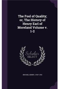 Fool of Quality; or, The History of Henry Earl of Moreland Volume v. 1-2