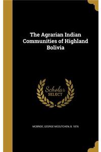 The Agrarian Indian Communities of Highland Bolivia