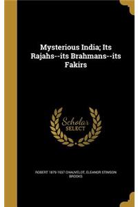 Mysterious India; Its Rajahs--its Brahmans--its Fakirs