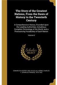 The Story of the Greatest Nations, From the Dawn of History to the Twentieth Century