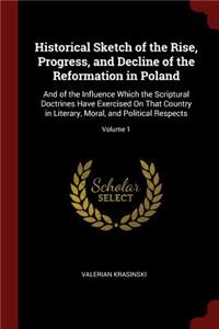 Historical Sketch of the Rise, Progress, and Decline of the Reformation in Poland