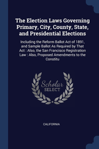 Election Laws Governing Primary, City, County, State, and Presidential Elections