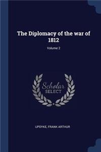 The Diplomacy of the war of 1812; Volume 2