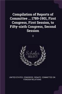 Compilation of Reports of Committee ... 1789-1901, First Congress, First Session, to Fifty-sixth Congress, Second Session