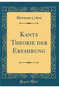 Kants Theorie Der Erfahrung (Classic Reprint)