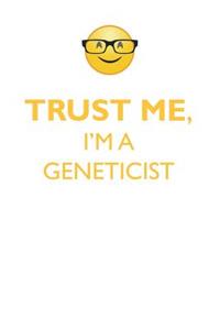 Trust Me, I'm a Geneticist Affirmations Workbook Positive Affirmations Workbook. Includes: Mentoring Questions, Guidance, Supporting You.