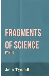 Fragments of Science - Part II