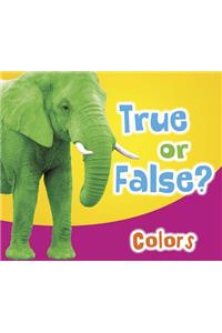 True or False? Colors