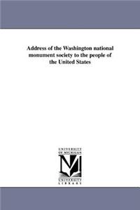 Address of the Washington national monument society to the people of the United States
