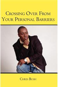 Crossing Over From Your Personal Barriers
